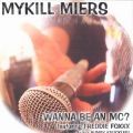 Mykill Miers, Wanna Be An MC