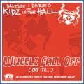 Kidz In The Hall, Wheelz Fall Off (06 Til)