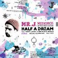 Mr. J Medeiros, Half A Dream
