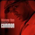 Common, Thisisme Then: The Best Of Common