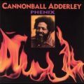Cannonball Adderley, Phenix