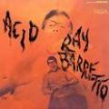 Ray Barretto, Acid