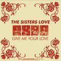The Sisters Love, Give Me Your Love