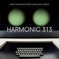 Harmonic 313, When Machines Exceed Human Intelligence