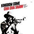 Cha Cha Shaw, Kingdom Come
