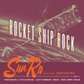 Sun Ra, Rocket Ship Rock