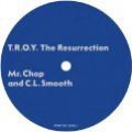 Mr. Chop & C.L. Smooth, T.R.O.Y. The Resurrection