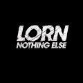 Lorn, Nothing Else