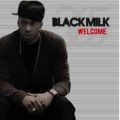 Black Milk, Welcome (Gotta Go)