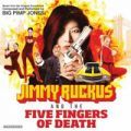 Big Pimp Jones, Jimmy Ruckus & The Five Fingers Of Death