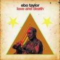 Ebo Taylor, Love & Death