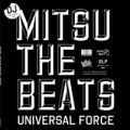 DJ MItsu The Beats, Universal Force