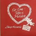 Lillian Alexander, Let Love Take A Holiday