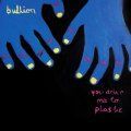 Bullion, You Drive Me To Plastic (Etched Disc)