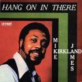Mike James Kirkland, Hang On In There