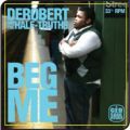 DeRobert & The Half-Truths, Beg Me