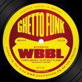 Ghetto Funk Presents WBBL, WBBL EP