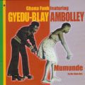 Gyedu-Blay Ambolley, Mumunde