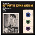 Roy Porter Sound Machine, The Story Of Roy Porter