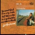 Lee Hazlewood, Trouble Is A Lonesome Town