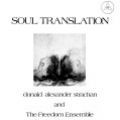 Donald A. Strachan & The Freedom Ensemble, Soul Translation: A Spiritual Suite