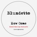 Blundetto, How Come? - 2013 RSD Release