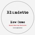 Blundetto, How Come? - 2013 RSD Release