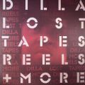 J Dilla, Lost Tapes, Reels And More