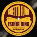 Father Funk, Ghetto Funk presents