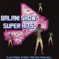 V/A, Balani Show Super Hits - Electronic Street Parties From Mali