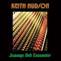 Keith Hudson, Jammys Dub Encounter