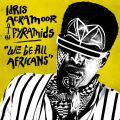 Idris Ackamoor & The Pyramids , We Be All Africans (LP & CD)
