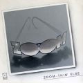 Zoom, Zoom-Thin' Else