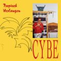 Cybe, Tropisch Verlangen