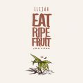 Elijah, Eat Ripe Fruit