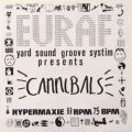 Euraf Yard Sound Große Systim, Cannibals