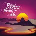 V/A, Ed Motta Presents Too Slow To Disco Brasil