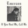 Emerson, If You Need Me, Call Me