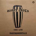 Bobby Oroza, This Love Instrumentals