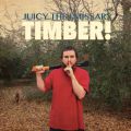 Juicy The Emissary, Timber