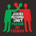 Jahari Massamba Unit, Pardon My French