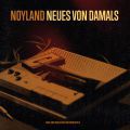 Noyland, Neues Von Damals