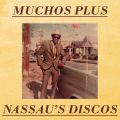 Mucho Plus, Nassau's Disco