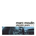 Marc Moulin, Placebo Years