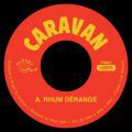 Caravan, Rhum Dérangé