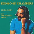 Desmond Chambers, Haly Gully / The Morning Show