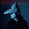 Arthur Russell, Another Thought