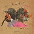 ElephandBird, Little Moves