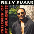 Billy Evans, Prisoner Of My Weakness