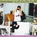 Hiroshi Matsui, A Love From Tokyo 1991-2003